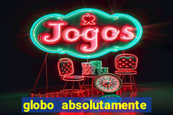 globo absolutamente tudo noticias